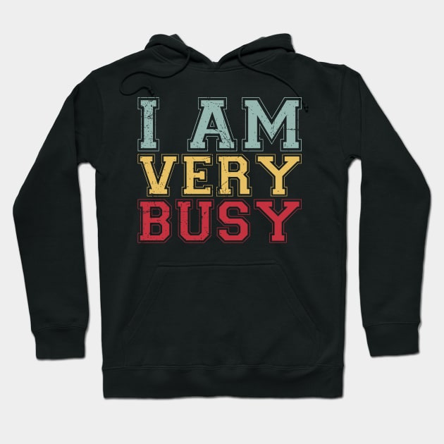 I am a Very Busy Sarcastic Novelty Hoodie by Gaming champion